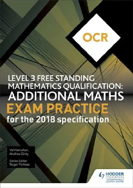OCR Level 3 Free Standing Mathematics Qualification: Additional Maths Exam Practice (2nd edition) by Andrew Ginty
