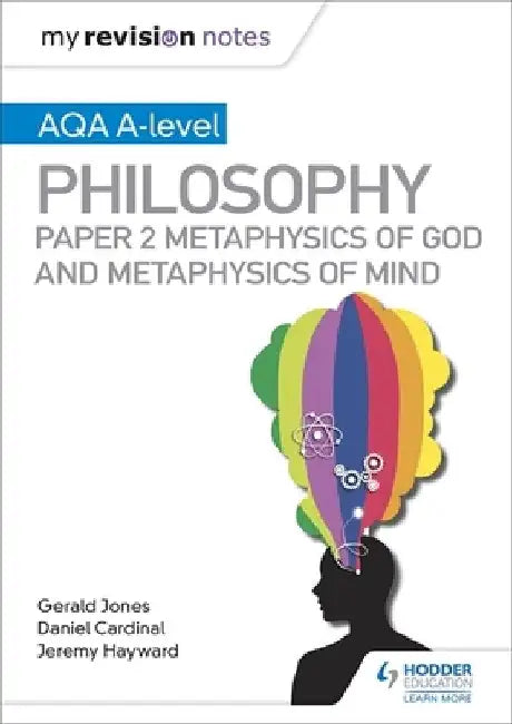 My Revision Notes: AQA A-level Philosophy Paper 2 Metaphysics of God and Metaphysics of mind by Dan Cardinal