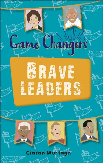 Reading Planet KS2 - Game-Changers: Brave Leaders - Level 4: Earth/Grey band by Ciaran Murtagh