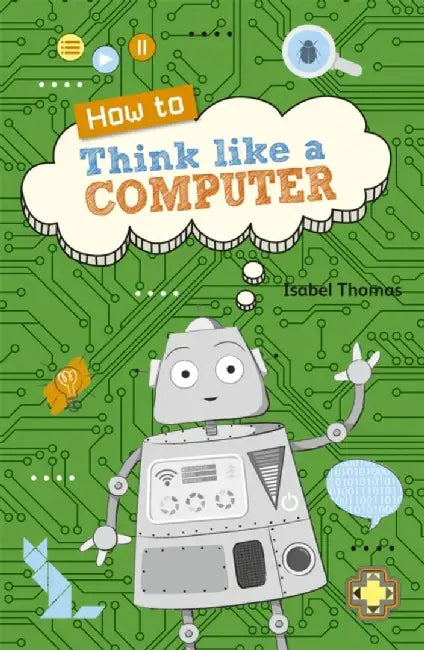 Reading Planet KS2 - How to Think Like a Computer - Level 4: Earth/Grey band by Isabel Thomas