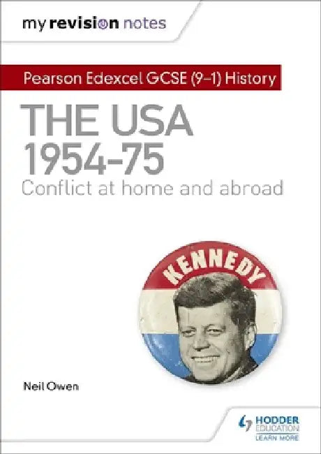 My Revision Notes: Pearson Edexcel GCSE (9-1) History: The USA, 1954–1975: conflict at home and abroad by Neil Owen
