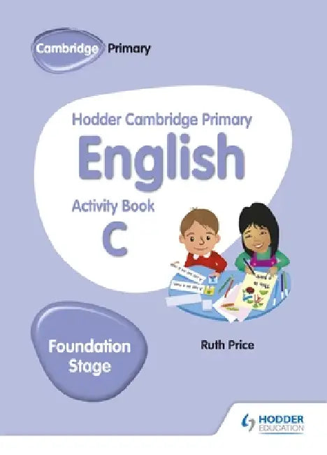 Hodder Cambridge Primary English Activity Book C Foundation Stage: Hodder Education Group by Ruth Price