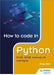 How to code in Python: GCSE, iGCSE, National 4/5 and Higher by Greg Reid