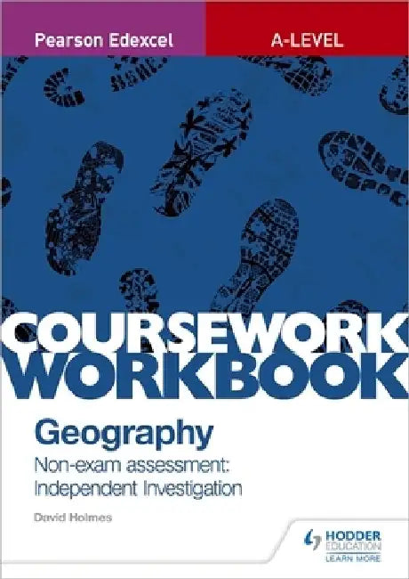 Pearson Edexcel A-level Geography Coursework Workbook: Non-exam assessment: Independent Investigation by David Holmes