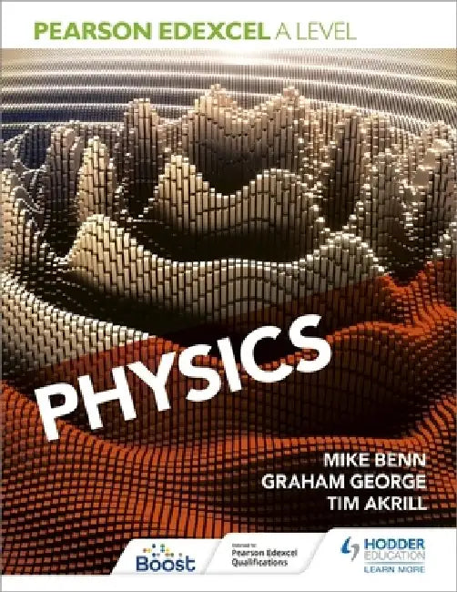 Pearson Edexcel A Level Physics (Year 1 and Year 2) by Mike Benn