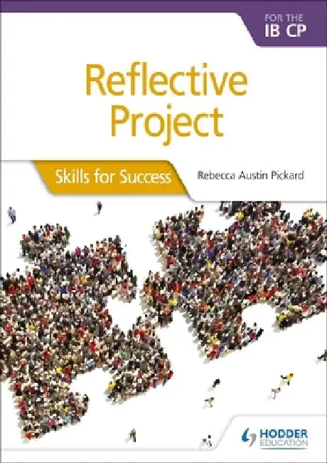 Reflective Project for the Ib Cp: Skills for Success: Skills for Success by Rebecca Austin Pickard