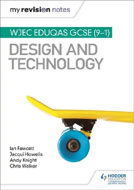 My Revision Notes: WJEC Eduqas GCSE (9-1) Design and Technology by Ian Fawcett