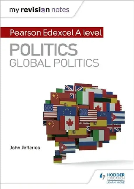 My Revision Notes: Pearson Edexcel A-level Politics: Global Politics by John, MD, MPH, FAAP, FACC Jefferies