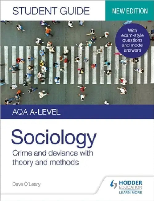 AQA A-level Sociology Student Guide 3: Crime and deviance with theory and methods by Dave O'Leary