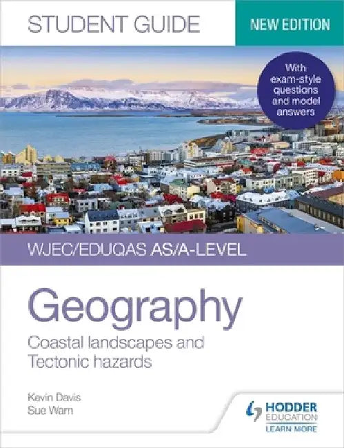 WJEC/Eduqas AS/A-level Geography Student Guide 2: Coastal landscapes and Tectonic hazards by Kevin Davis