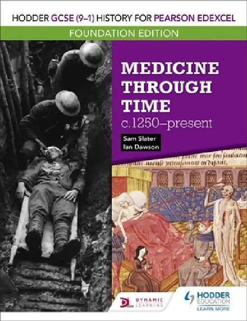 Hodder GCSE (9–1) History for Pearson Edexcel Foundation Edition: Medicine through time c.1250–present by Sam Slater