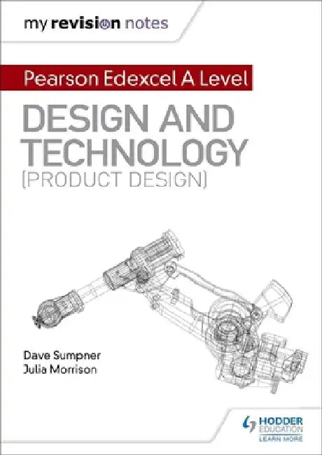 My Revision Notes: Pearson Edexcel A Level Design and Technology (Product Design) by Dave Sumpner