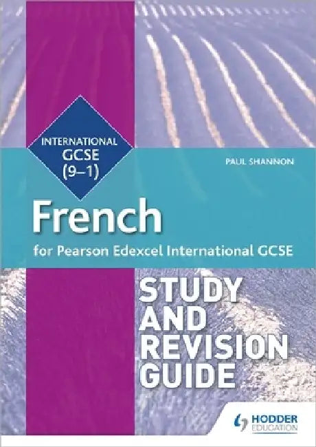 Pearson Edexcel International GCSE French Study and Revision Guide by Paul Shannon