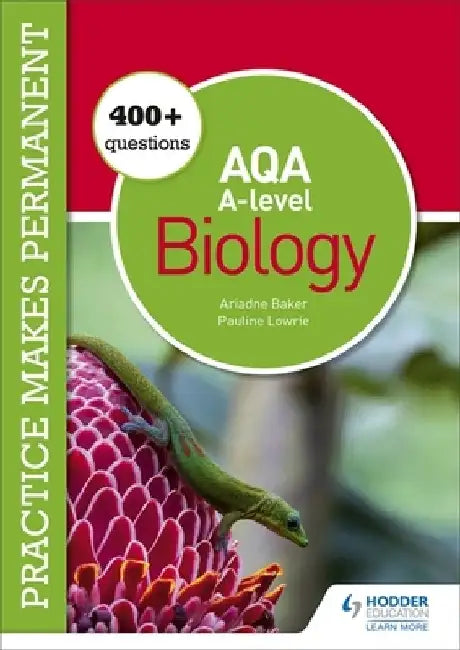 Practice makes permanent: 400+ questions for AQA A-level Biology by Pauline Lowrie