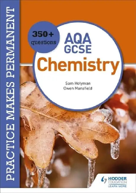 Practice makes permanent: 350+ questions for AQA GCSE Chemistry by Owen Mansfield