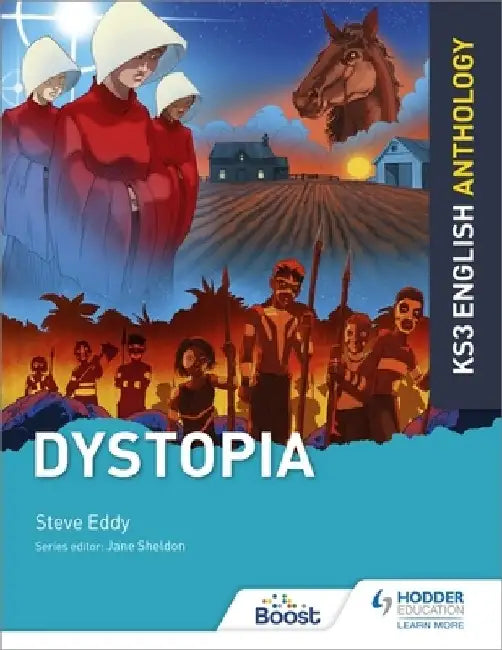 Key Stage 3 English Anthology: Dystopia by Steve Eddy