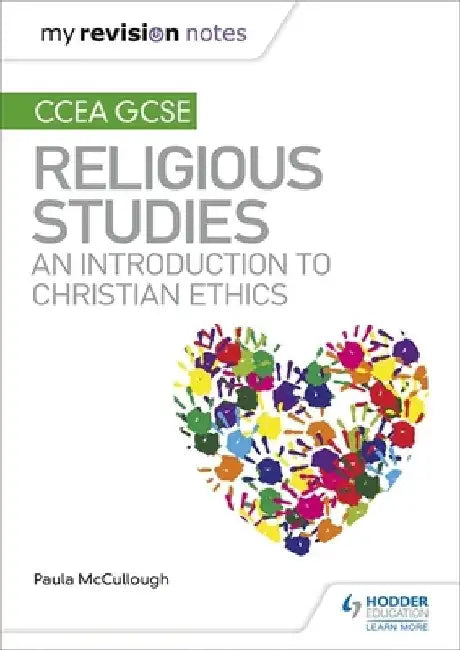 My Revision Notes CCEA GCSE Religious Studies: An introduction to Christian Ethics by Paula McCullough