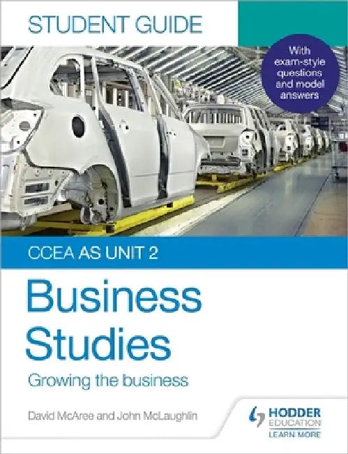 CCEA AS Unit 2 Business Studies Student Guide 2: Growing the business by John McLaughlin
