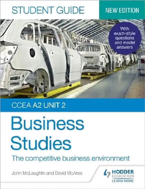 CCEA A2 Unit 2 Business Studies Student Guide 4: The competitive business environment by John McLaughlin
