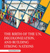 The Birth of the Un, Decolonization, and Building Strong Nations by Sheila Nelson
