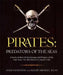 Pirates: Predators of the Seas: A Guide to Real-Life Scallywags and Pillagers of the High Seas, from Blackbeard to Captain Kidd by Angus Konstam