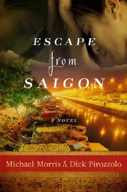 Escape from Saigon by Michael Morris
