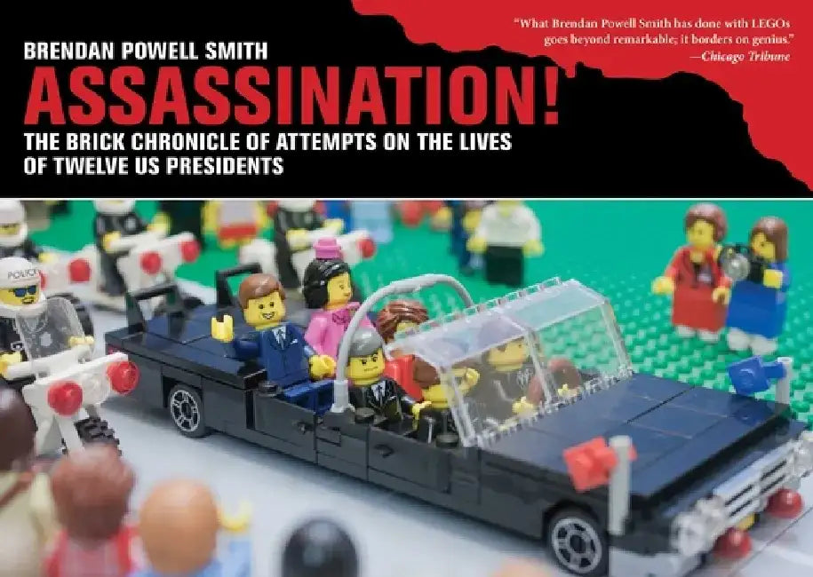 Assassination!: The Brick Chronicle Presents Attempts on the Lives of Twelve US Presidents by Brendan Powell Smith