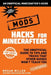 Hacks for Minecrafters: Mods: The Unofficial Guide to Tips and Tricks That Other Guides Won't Teach You by Megan Miller