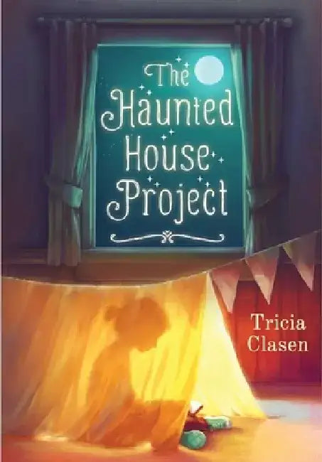 The Haunted House Project by Tricia Clasen