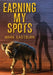 Earning My Spots by Mark Eastburn