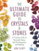 The Ultimate Guide to Crystals & Stones: A Practical Path to Personal Power, Self-Development, and Healing by Uma Silbey