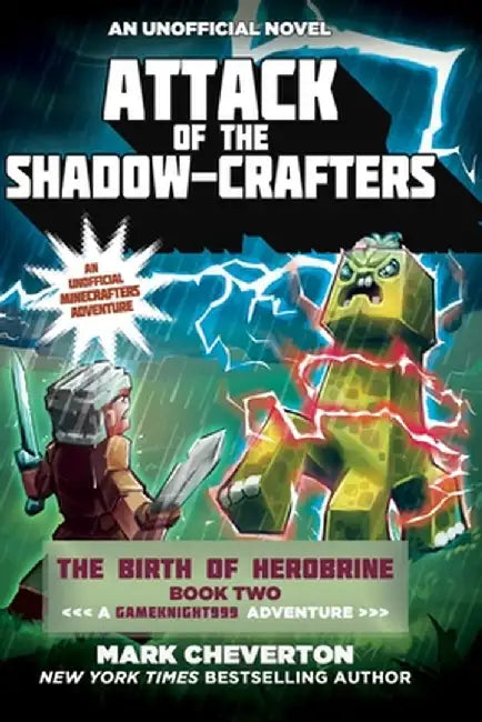 Attack of the Shadow-Crafters: The Birth of Herobrine Book Two: A Gameknight999 Adventure: An Unofficial Minecrafter's Adventure by Mark Cheverton