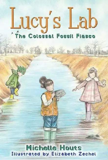 The Colossal Fossil Fiasco: Lucy's Lab #3 by Michelle Houts