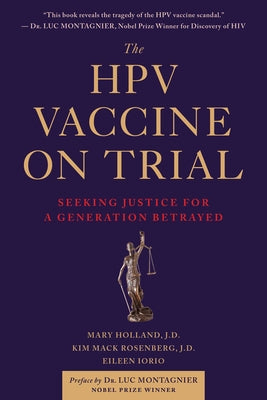 The Hpv Vaccine: The Controversy, the Facts, and the Untold Dangers of Mass Vaccination by Mary Holland