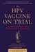 The Hpv Vaccine: The Controversy, the Facts, and the Untold Dangers of Mass Vaccination by Mary Holland