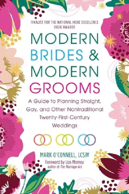 Modern Brides & Modern Grooms: A Guide to Planning Straight, Gay, and Other Nontraditional Twenty-First-Century Weddings by Mark O'Connell
