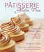 Pâtisserie Gluten Free: The Art of French Pastry: Cookies, Tarts, Cakes, and Puff Pastries by Patricia Austin