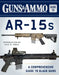 Guns & Ammo Guide to Ar-15s: A Comprehensive Guide to Black Guns by Editors of Guns & Ammo