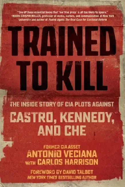 Trained to Kill: The Inside Story of CIA Plots Against Castro, Kennedy, and Che by Antonio Veciana