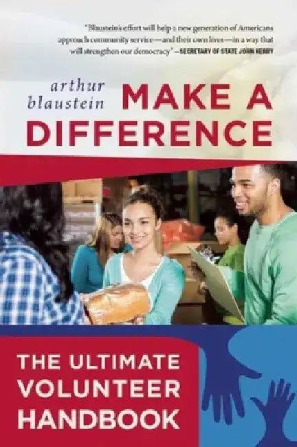 Make a Difference: The Ultimate Volunteer Handbook by Arthur Blaustein