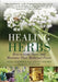 Healing Herbs: How to Grow, Store, and Maximize Their Medicinal Power by Dede Cummings