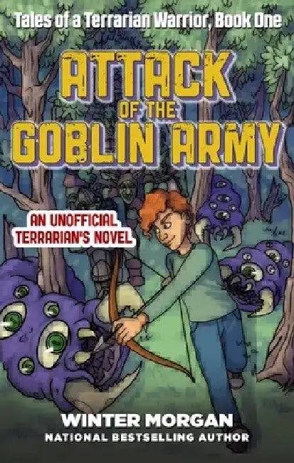 Attack of the Goblin Army: Tales of a Terrarian Warrior, Book One by Winter Morgan