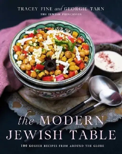 The Modern Jewish Table: 100 Kosher Recipes from Around the Globe by Tracey Fine