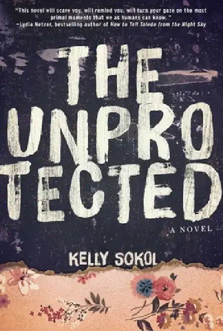 The Unprotected by Kelly Sokol