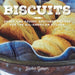 Biscuits: Sweet and Savory Southern Recipes for the All-American Kitchen by Jackie Garvin