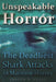 Unspeakable Horror: The Deadliest Shark Attacks in Maritime History by Joseph B. Healy