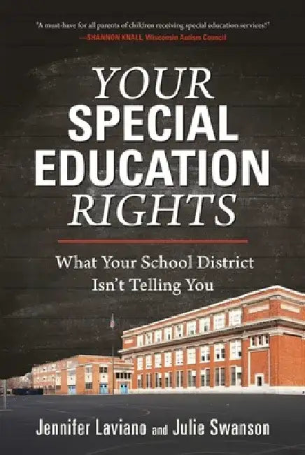 Your Special Education Rights: What Your School District Isn't Telling You by Jennifer Laviano