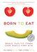 Born to Eat: Whole, Healthy Foods from Baby's First Bite by Wendy Jo Peterson