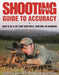 Shooting Times Guide to Accuracy: How to Be a Top Shot with Rifle, Shotgun, or Handgun by Editors of Shooting Times