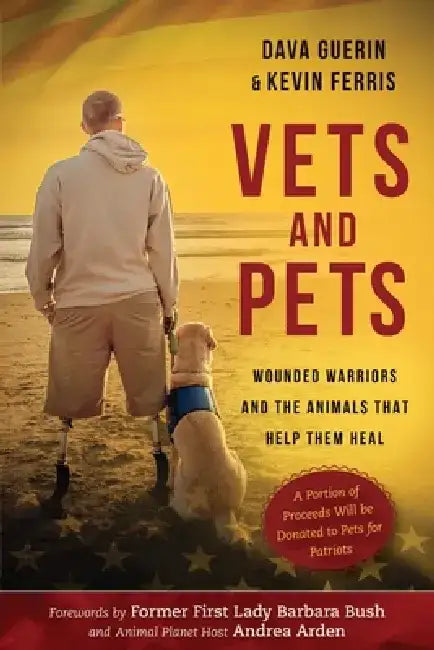 Vets and Pets: Wounded Warriors and the Animals That Help Them Heal by Dava Guerin